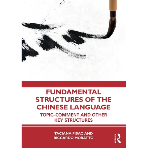 Fundamental Structures of the Chinese Language: Topic-Comment and Other Key Structures