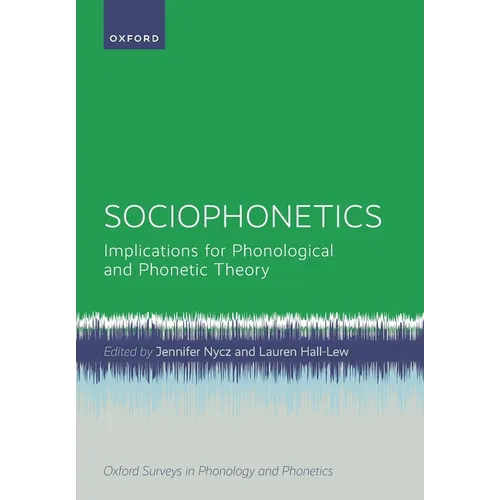 Sociophonetics: Implications for Phonological and Phonetic Theory