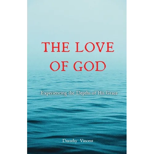 The Love of God: Experiencing the Depths of His Grace