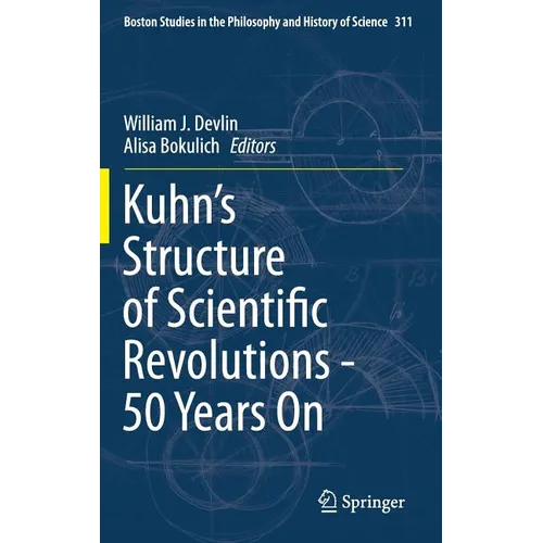 Kuhn's Structure of Scientific Revolutions - 50 Years on