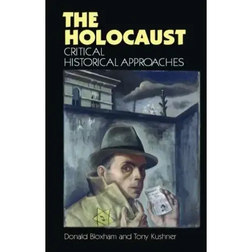 The Holocaust: Critical Historical Approaches