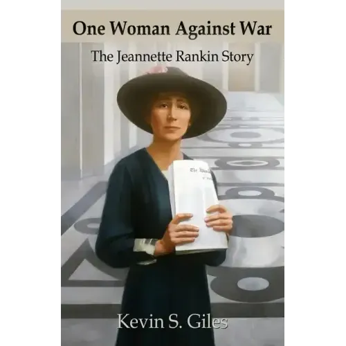 One Woman Against War: The Jeannette Rankin Story