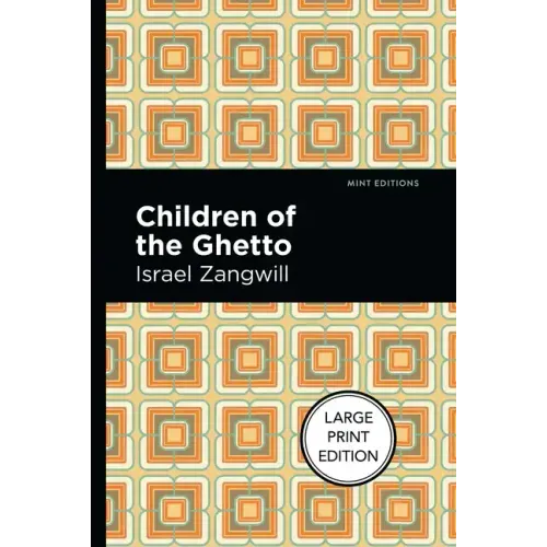 Children of the Ghetto: Large Print Edition - A Study of a Peculiar People