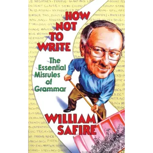 How Not to Write: The Essential Misrules of Grammar