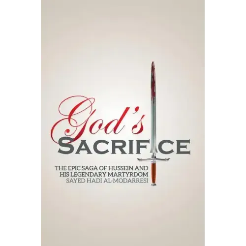 God's Sacrifice: The Epic Saga of Hussein and His Legendary Martyrdom