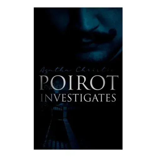 Poirot Investigates: 30 Cases of the Most Famous Belgian Detective - Murder Mystery Boxed Set