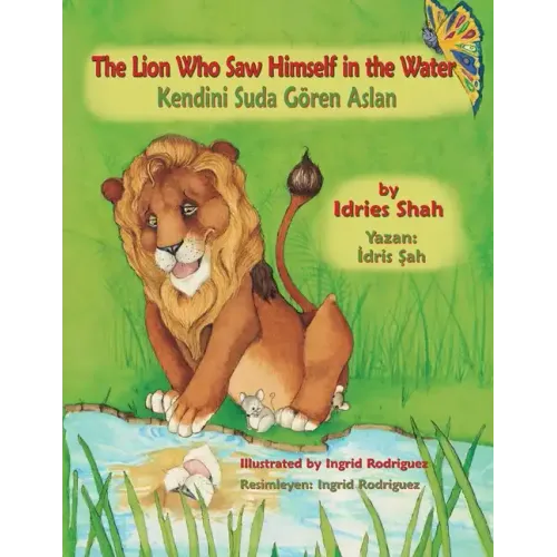 The Lion Who Saw Himself in the Water / Kendini Suda Gören Aslan: Bilingual English-Turkish Edition / İngilizce-Türkçe İki Dilli Baskı