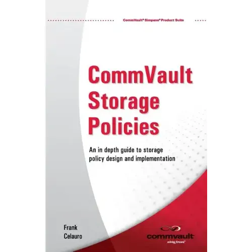 CommVault Storage Policies: An in depth guide to storage policy design and implementation