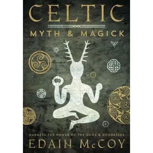 Celtic Myth & Magick: Harness the Power of the Gods & Goddesses