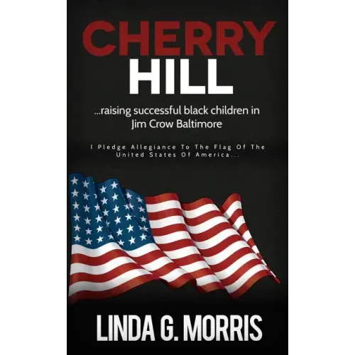 Cherry Hill: Raising Successful Black Children in Jim Crow Baltimore