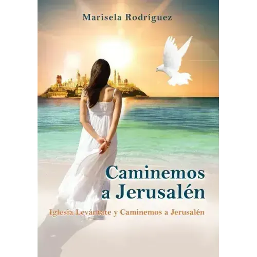 Caminemos a Jerusalén: Iglesia Levántate Y Caminemos a Jerusalén