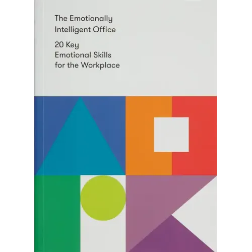 The Emotionally Intelligent Office: 20 Key Emotional Skills for the Workplace