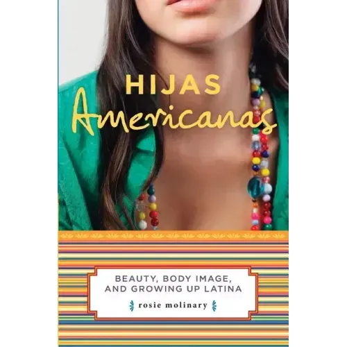 Hijas Americanas: Beauty, Body Image, and Growing Up Latina