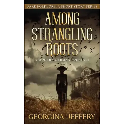 Among Strangling Roots: Dark Folklore