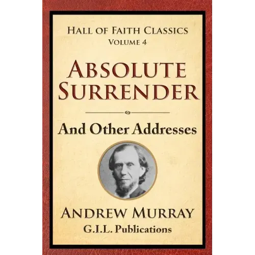 Absolute Surrender: And Other Addresses