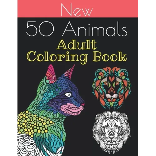 new 50 animals coloring book: An Adult Coloring Book with Lions, Elephants, Owls, Horses, Dogs, Cats, and Many More 100 pages!!