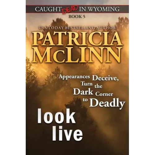 Look Live (Caught Dead in Wyoming, Book 5)