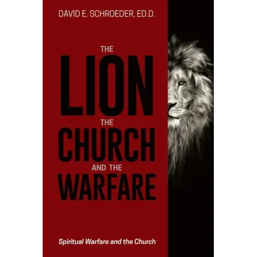 The Lion, the Church, and the Warfare: Spiritual Warfare and the Church