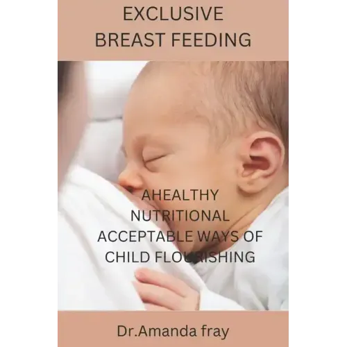 Exclusive Breast Feeding: Healthy Nutritional Acceptable Ways of Child Flourishing