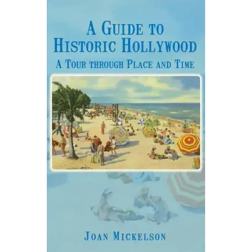 A Guide to Historic Hollywood: A Tour Through Place and Time