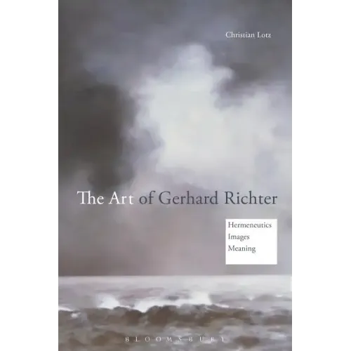 The Art of Gerhard Richter: Hermeneutics, Images, Meaning
