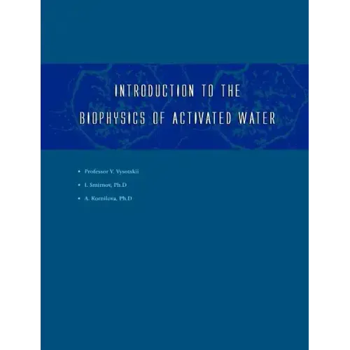 Introduction to the Biophysics of Activated Water