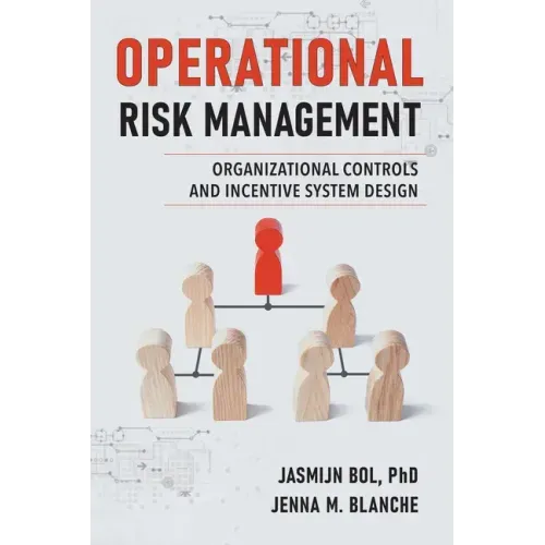 Operational Risk Management: Organizational Controls and Incentive System Design