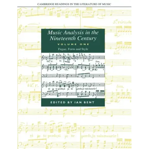 Music Analysis in the Nineteenth Century: Volume 1, Fugue, Form and Style