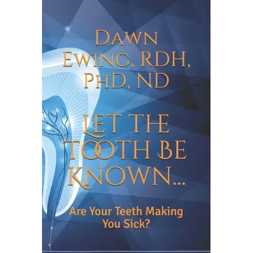 Let the TOOTH Be Known...: Are Your Teeth Making You Sick?
