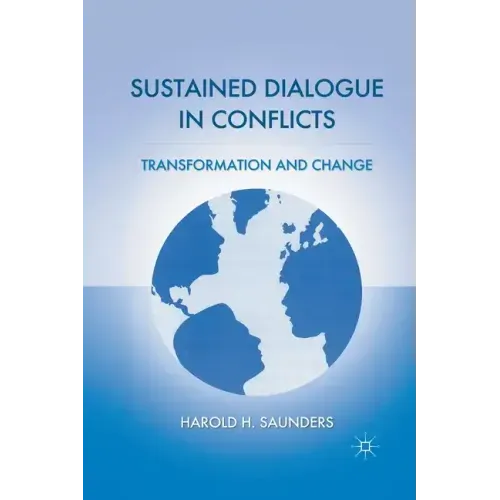 Sustained Dialogue in Conflicts: Transformation and Change