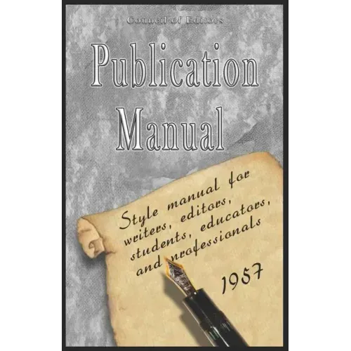 Publication Manual - Style Manual for Writers, Editors, Students, Educators, and Professionals 1957