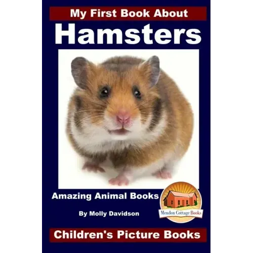 My First Book About Hamsters - Amazing Animal Books - Children's Picture Books