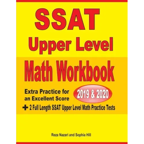 SSAT Upper Level Math Workbook 2019 & 2020: Extra Practice for an Excellent Score + 2 Full Length SSAT Upper Level Math Practice Tests