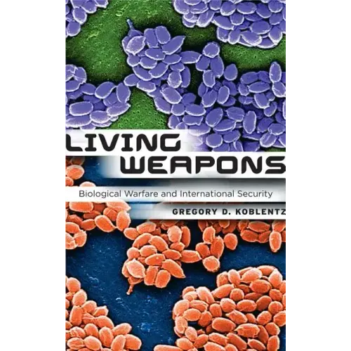 Living Weapons: Biological Warfare and International Security