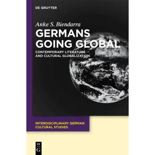 Germans Going Global: Contemporary Literature and Cultural Globalization