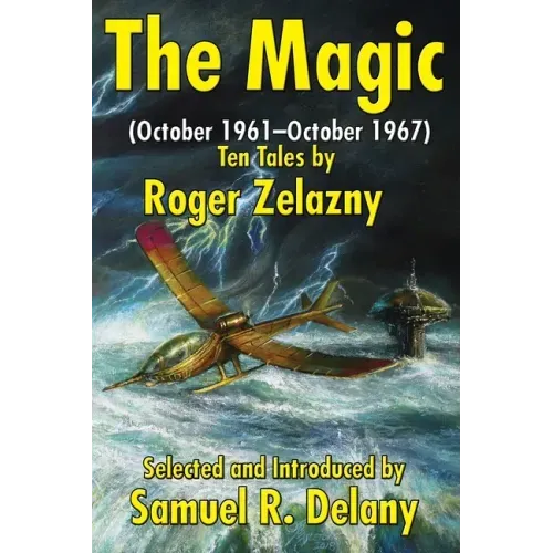 The Magic: (October 1961-October 1967) Ten Tales by Roger Zelazny