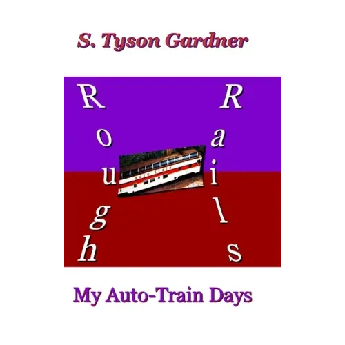 Rough Rails: My Auto-Train Days