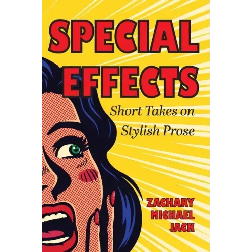Special Effects: Short Takes on Stylish Prose