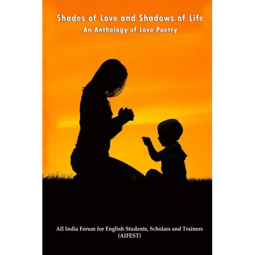 Shades of Love and Shadows of Life: An Anthology of Love Poetry