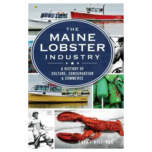The Maine Lobster Industry: A History of Culture, Conservation & Commerce