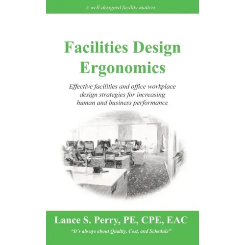 Facilities Design Ergonomics: Effective facilities and office workplace design strategies for increasing human and business performance