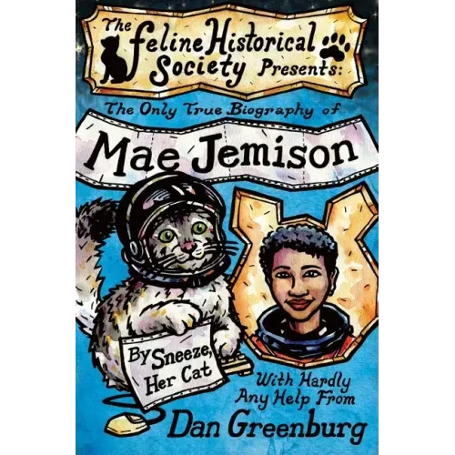 The Only True Biography of Mae Jemison, By Sneeze, Her Cat
