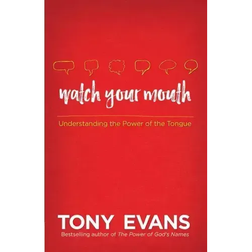 Watch Your Mouth: Understanding the Power of the Tongue