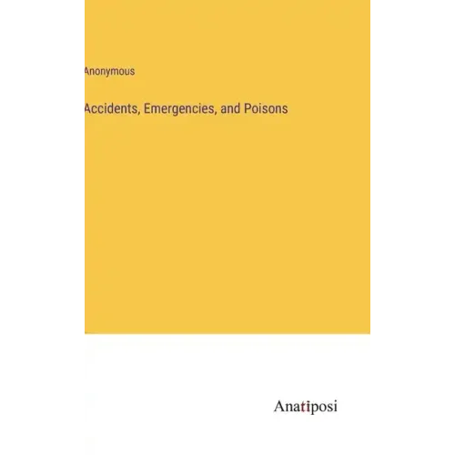 Accidents, Emergencies, and Poisons