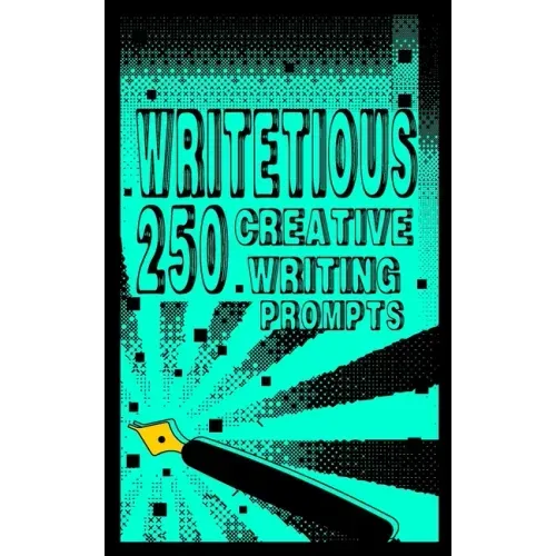 Writetious: 250 Creative Writing Prompts