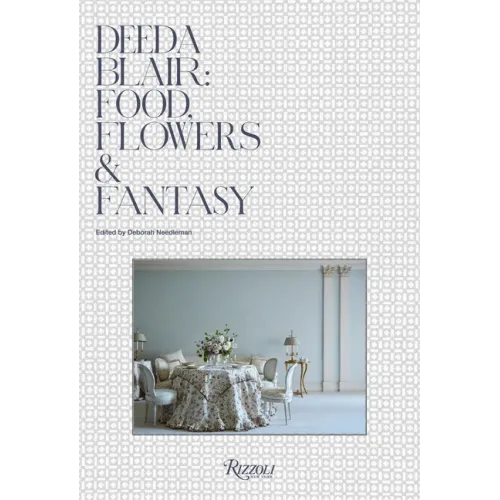 Deeda Blair: Food, Flowers, & Fantasy