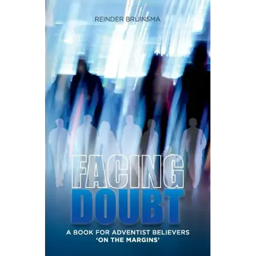 Facing Doubt: A Book for Adventist Believers 'On the Margins'