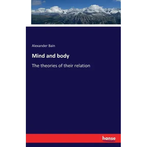 Mind and body: The theories of their relation