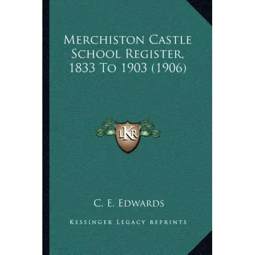 Merchiston Castle School Register, 1833 To 1903 (1906)