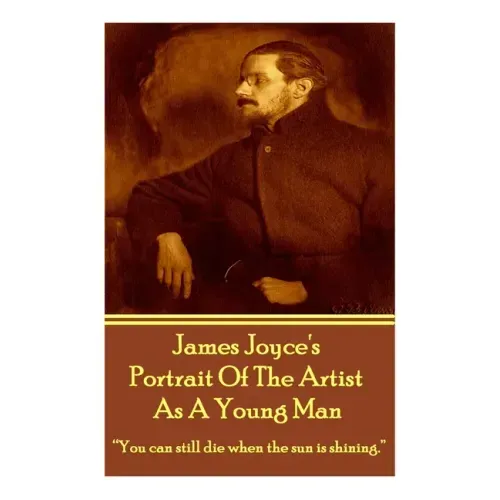 James Joyce's The Portrait Of The Artist As A Young Man: "You can still die when the sun is shining."